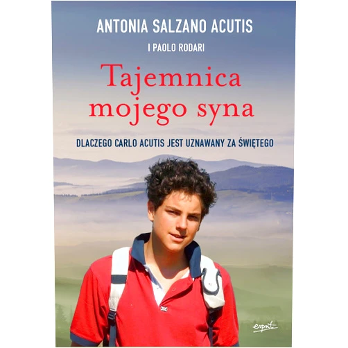 Polish Edition by Antonia Salzano Acutis (Author), Paolo Rodari (Author), Anna Gogolin (Translator) & 0 more Tajemnica mojego syna. Dlaczego Carlo Acutis jest uznawany za świętego