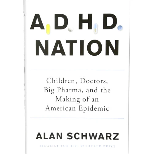 Alan Schwarz ADHD Nation: Children, Doctors, Big Pharma, and the Making of an American Epidemic