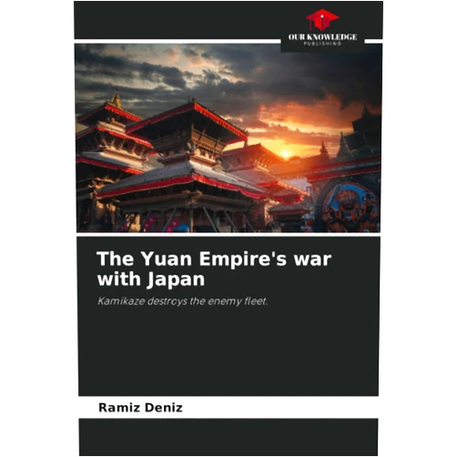 Ramíz Deníz The Yuan Empire's war with Japan: Kamikaze destroys the enemy fleet.