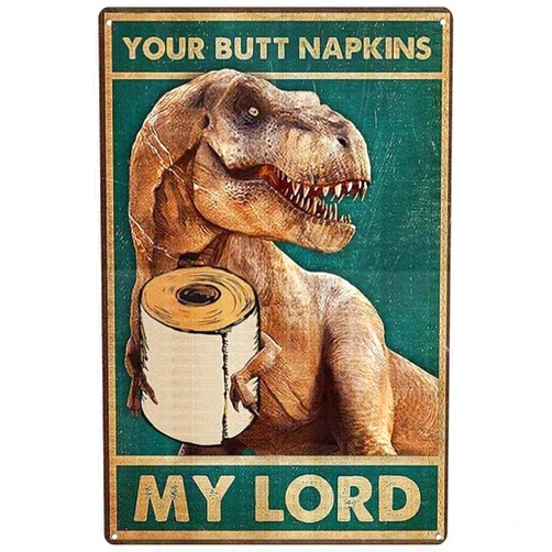 YYN Tin Signs Dinosaurs Poster - Your ButtNapkins My Lord Funny Toilet Humour Decor Retro Wall Decor Plaque Gift for Man Cave Home Gate Garden Bars Restaurants Metal Aluminum Sign 8x12 Inch