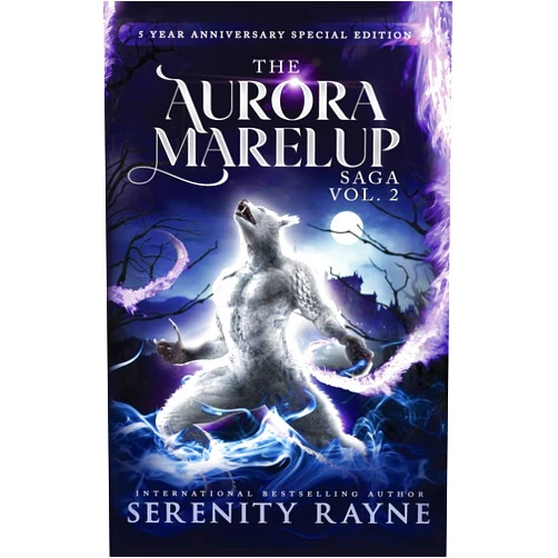 Serenity Rayne The Aurora Marelup Complete Saga Omnibus Vol 2: Five Year Anniversary Special Edition (The Aurora Marelup Saga)
