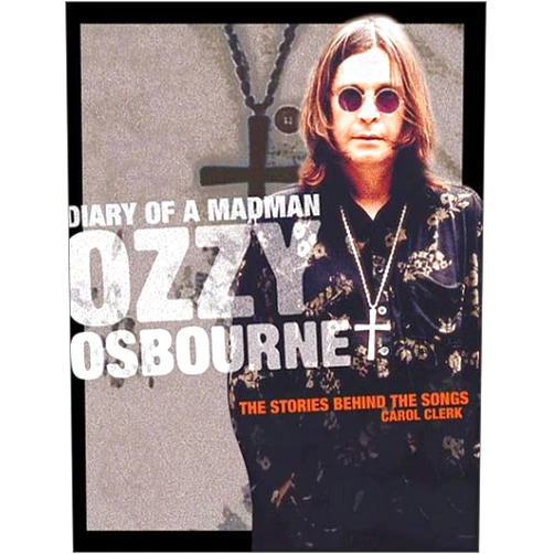 Carol Clerk Diary of a Madman: Ozzy Osbourne:The Stories Behind the Songs (Stories Behind Every Song)