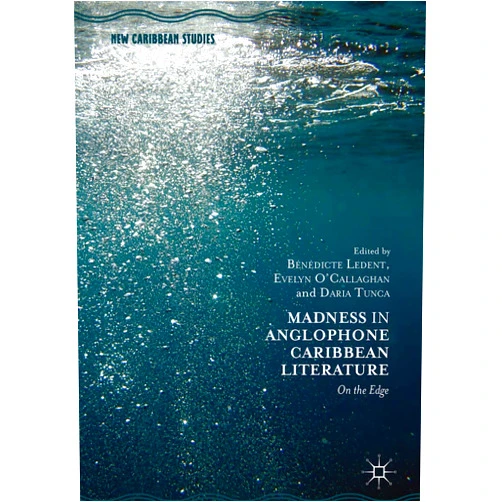 By Bénédicte Ledent (Editor), Evelyn O'Callaghan (Editor), Daria Tunca (Editor) & 0 more Format: Kindle Edition Madness in Anglophone Caribbean Literature: On the Edge (New Caribbean Studies)