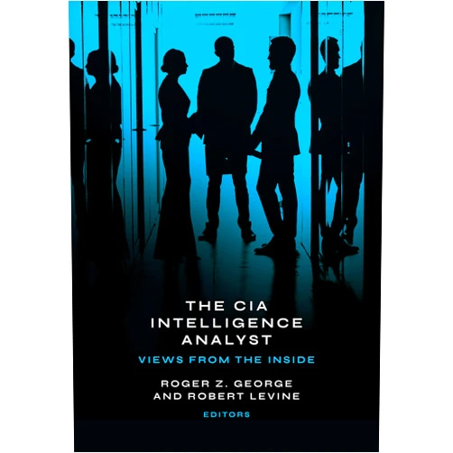 By Roger Z. George (Editor, Contributor), Robert Levine (Editor, Contributor), Peter Clement (Foreword), Adam Wasserman (Contributor), Cynthia S. Barkanic (Contributor), Jane P. Fletcher (Contributor), Jeffrey W. Waggett (Contributor), James B. Bruce (Contributor), Blake Mobley (Contributor), Clark Shannon (Contributor), Steven M. Stigall (Contributor) & 8 more The CIA Intelligence Analyst: Views from the Inside