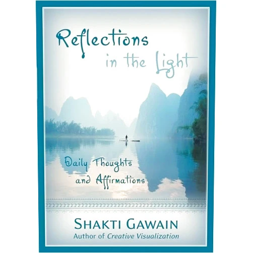 Shakti Gawain Reflections in the Light: Daily Thoughts and Affirmations