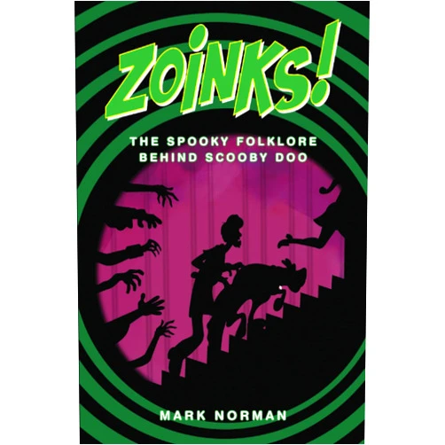 Mark Norman ZOINKS!: The Spooky Folklore Behind Scooby Doo