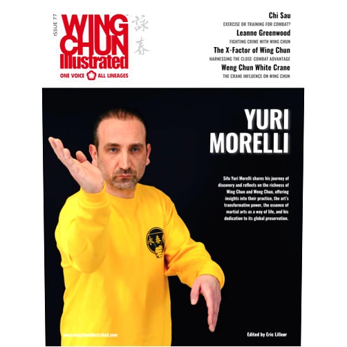 Eric Lilleør Wing Chun Illustrated Issue 77 (April 2024): Featuring Sifu Yuri Morelli: A Martial Arts Magazine Dedicated to Chinese Kung Fu Boxing for Self-Defense and Health (Wing Chun Illustrated Magazine)