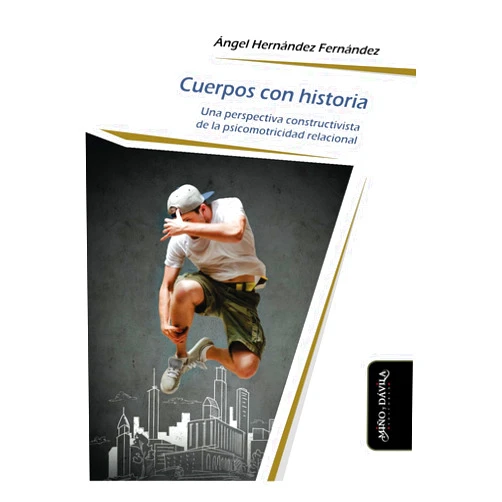 Ángel Hernández Fernández Cuerpos con historia: Una perspectiva constructivista de la psicomotricidad relacional (Psicomotricidad, cuerpo y movimiento) (Spanish Edition)