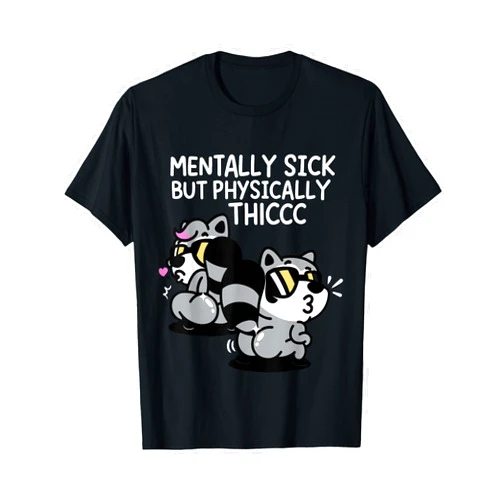 Mentally Sick But Physically Thicc Shirt Mentally Sick But Physically Thicc T-Shirt