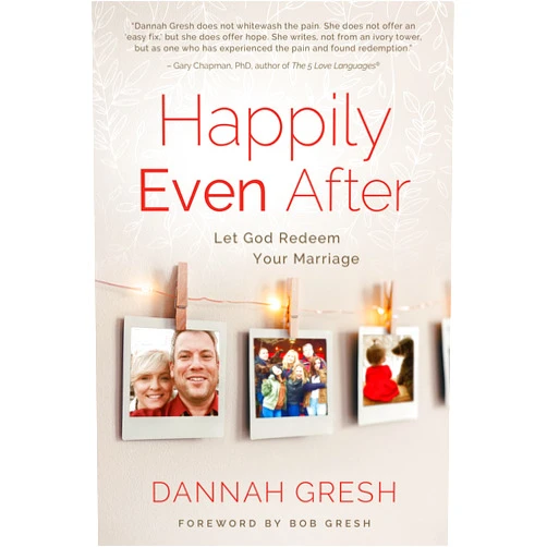 Dannah Gresh,Bob Gresh Happily Even After: Let God Redeem Your Marriage