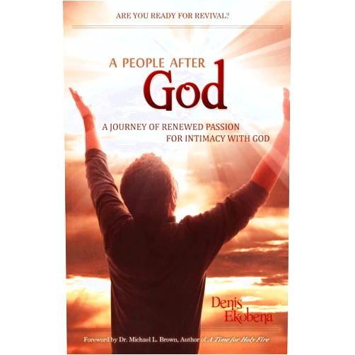 Denis N Ekobena A People After God: A Journey of Renewed Passion For Intimacy with God