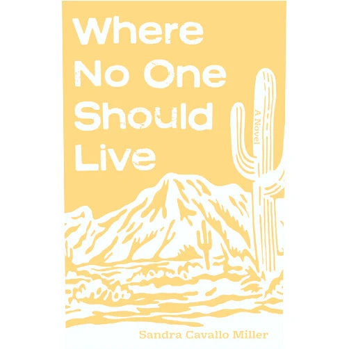 By Sandra Cavallo Miller (Author) Format: Kindle Edition Where No One Should Live: A Novel