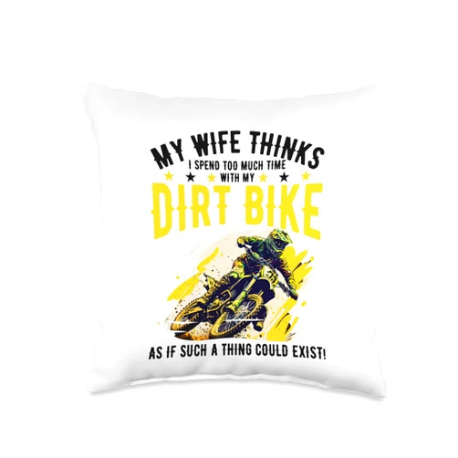 Motocross Dirt bike Dirtbike MX Designs Dirtbike Motocross MX-My Wife Thinks I Spend Too Much time Throw Pillow, 16x16, Multicolor