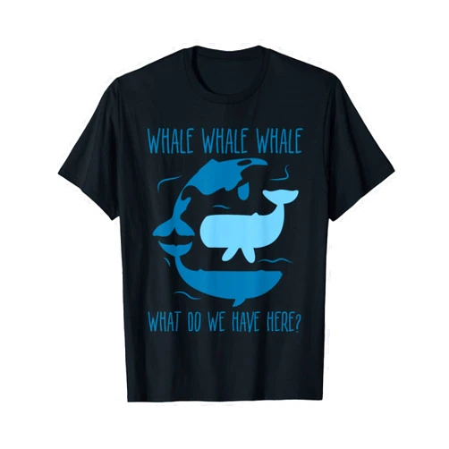 Awesome Funny Animals Clothing Whale Whale Whale What Do We Have Here Funny Whale T-Shirt