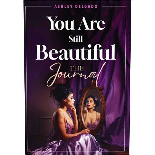 By Ashley Obdulia Delgado (Author) The Journal: You Are Still Beautiful