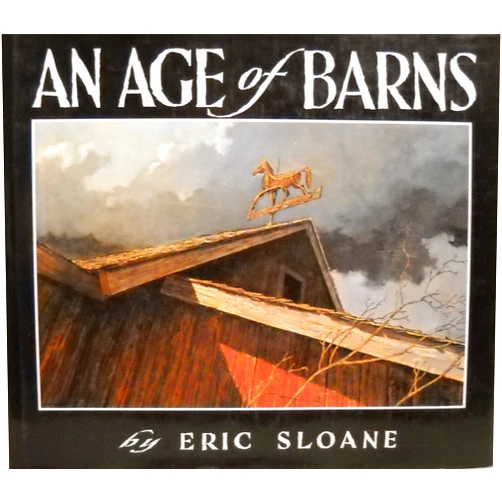 By Eric Sloane (Author) An Age of Barns
