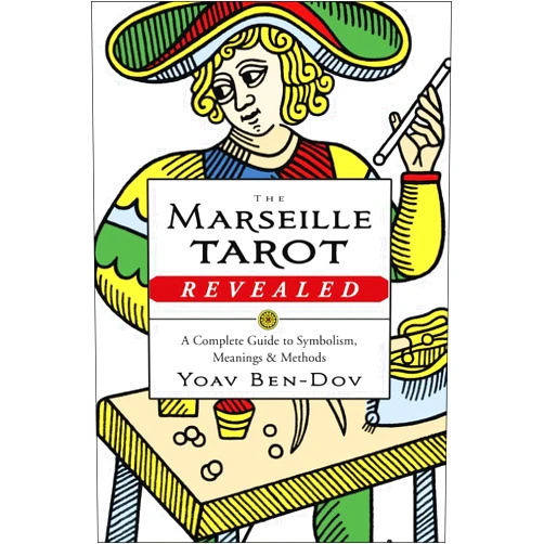 Yoav Ben-Dov The Marseille Tarot Revealed: A Complete Guide to Symbolism, Meanings & Methods