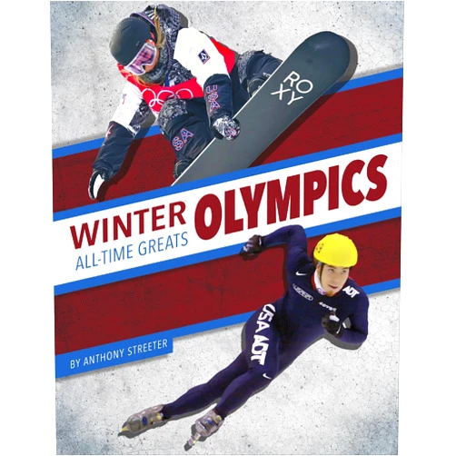 By Anthony Streeter (Author) Winter Olympics All-Time Greats (All-Time Greats of Sports Championships)
