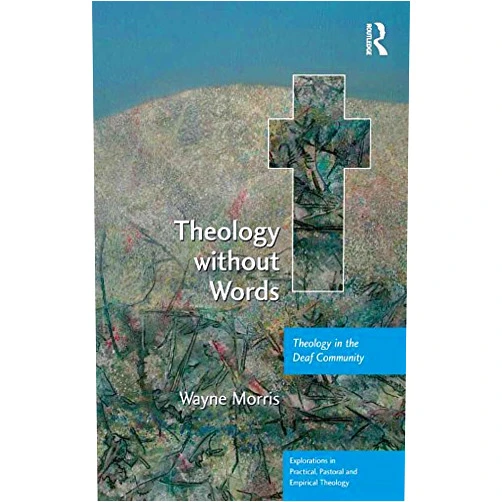 By Wayne Morris (Author) Format: Kindle Edition Theology without Words: Theology in the Deaf Community (Explorations in Practical, Pastoral and Empirical Theology)