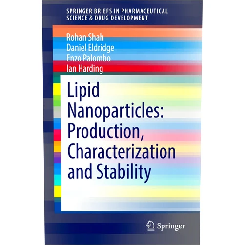 By Rohan Shah (Author), Daniel Eldridge (Author), Enzo Palombo (Author), Ian Harding (Author) & 1 more Format: Kindle Edition Lipid Nanoparticles: Production, Characterization and Stability (SpringerBriefs in Pharmaceutical Science & Drug Development)