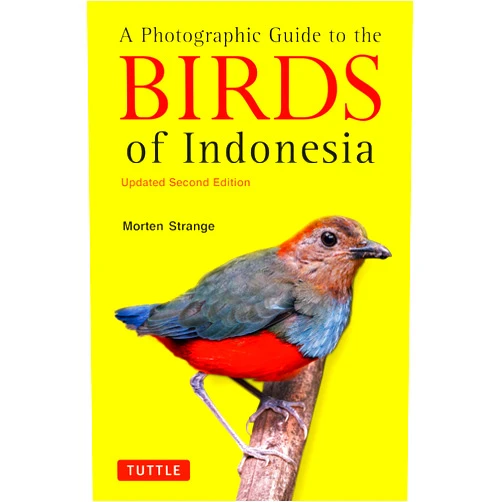 Morten Strange A Photographic Guide to the Birds of Indonesia: Updated Second Edition