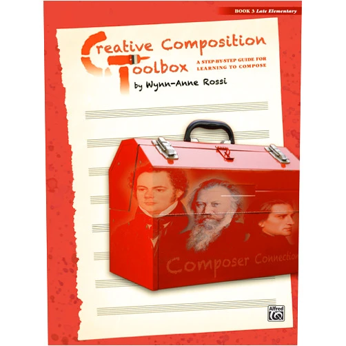 Wynn-Anne Rossi Creative Composition Toolbox, Bk 3: A Step-by-Step Guide for Learning to Compose