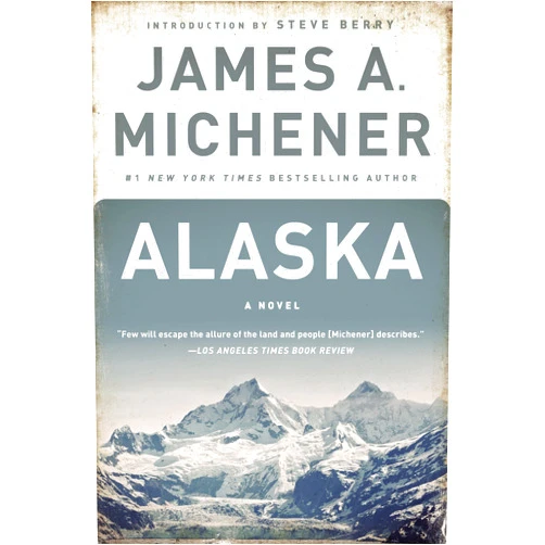 By James A. Michener (Author), Steve Berry (Introduction) Format: Kindle Edition Alaska: A Novel