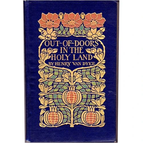 Henry Van Dyke,B/w Out of Doors in the Holy Land Impresssio