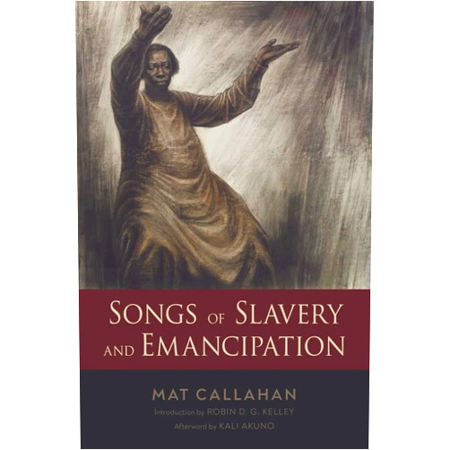 By Mat Callahan (Author), Robin D. G. Kelley (Contributor), Kali Akuno (Contributor) & 0 more Songs of Slavery and Emancipation (Margaret Walker Alexander Series in African American Studies)