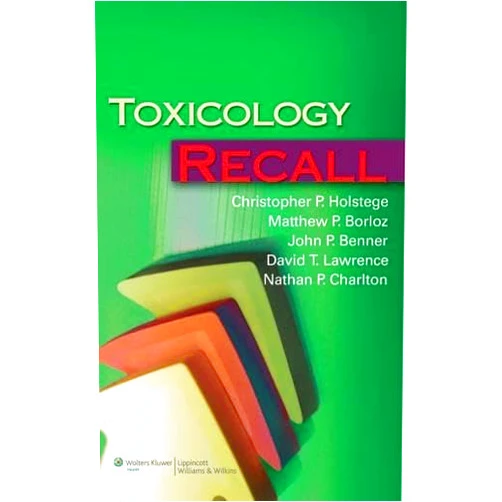 M.D. Holstege, Christopher P.,Matthew P. Borloz,John P. Benner,David T. Lawrence,M.D. Charlton, Nathan P. Toxicology Recall