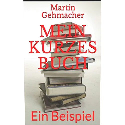 Martin Gehmacher,Das Team von KDP Mein kurzes Buch: Ein Beispiel (KDP Anleitungen) (German Edition)