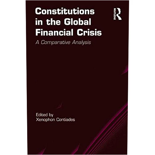 By Xenophon Contiades (Author) Format: Kindle Edition Constitutions in the Global Financial Crisis: A Comparative Analysis