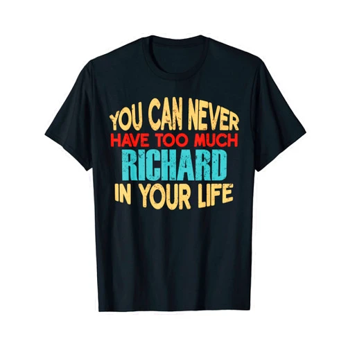 Novelty Given First Name Tee Named Custom Merch Funny Richard Personalized Tshirt First Name Joke Item T-Shirt