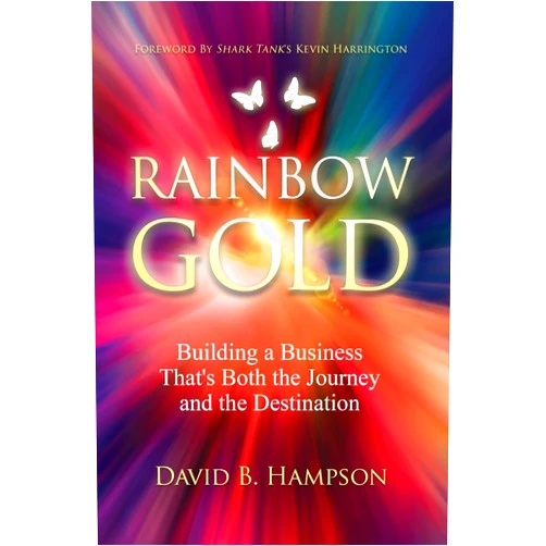 David Hampson Rainbow Gold: Building a Business That's Both the Journey and the Destination