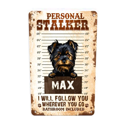 CanopyCasa PERSONAL STALKER I WILL FOLLOW YOU WHEREVER YOU GO BATHROOM INCLUDED Yorkshire Terrier Yellow 1 funny dog sign personalized dog name yard Sign home decor 8 x 12 Inch
