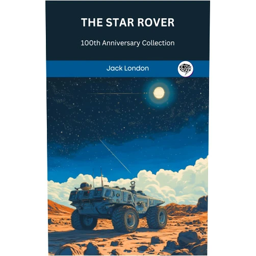 By Jack London (Author) Format: Kindle Edition The Star Rover: 100th Anniversary Collection