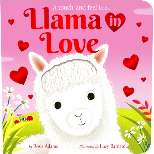 Rosie Adams,Lucy Barnard Llama in Love: A touch-and-feel book