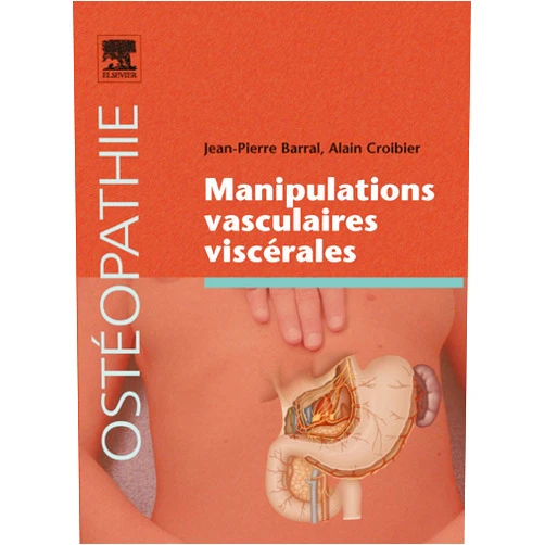Jean-Pierre Barral,Alain Croibier,Eléonore LAMOGLIA Manipulations vasculaires viscérales (Ostéopathie) (French Edition)
