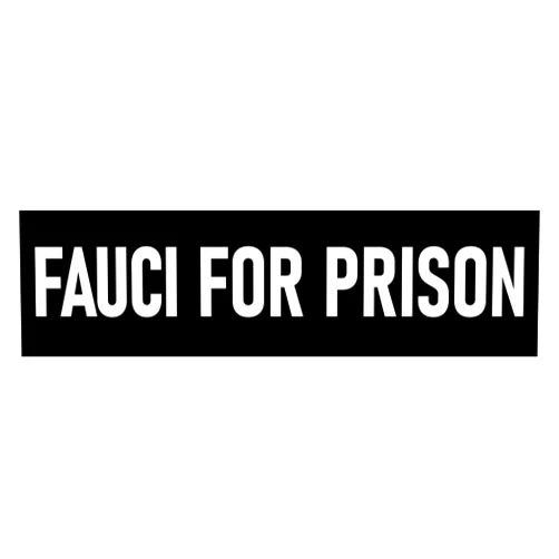 Brian Bula Fauci for Prison Bumper Sticker - OMG Get Rid of Flip-Flopping Liar Anthony Fauci