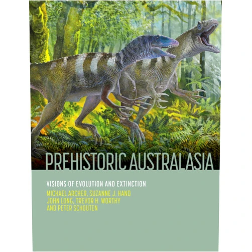 By Michael Archer (Author), Suzanne J. Hand (Author), John Long (Author), Trevor H. Worthy (Author), Peter Schouten (Illustrator) & 1 more Prehistoric Australasia: Visions of Evolution and Extinction