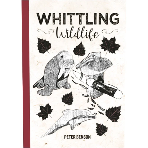 By Peter Benson (Author) Whittling Wildlife