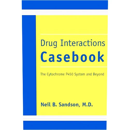 M.d. Sandson, Neil B.,Kelly L. Cozza,M.D. Armstrong, Scott C.,M.D. Oesterheld, Jessica R. Drug Interactions Casebook: The Cytochrome P450 System and Beyond