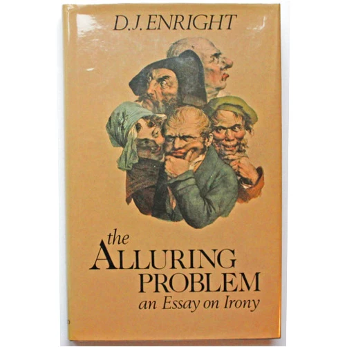 D. J. Enright The Alluring Problem: An Essay on Irony
