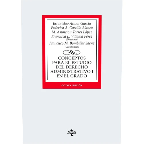 Spanish Edition by Estanislao Arana García (Author), Federico A. Castillo Blanco (Author), María Asunción Torres López (Author), Francisca L. Villalba Pérez (Author), María del Pilar Bensusan Martín (Author), Ignacio Jiménez Soto (Author), Leonor Moral Soriano (Author), Miguel Ángel Recuerda Girela (Author), Leonardo Sánchez-Mesa Martínez (Author) & 7 more Format: Kindle Edition Conceptos para el estudio del Derecho administrativo I en el grado (Derecho - Biblioteca Universitaria de Editorial Tecnos) (Spanish Edition)