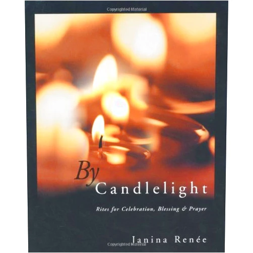 Janina Renee By Candlelight: Rites for Celebration, Blessing & Prayer