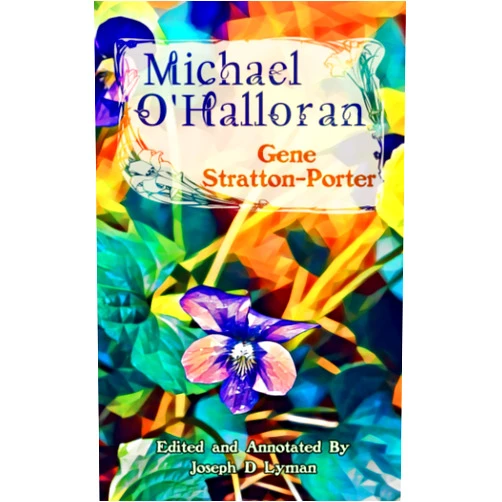 Gene Stratton-Porter,Joseph D Lyman Michael O'Halloran: Edited and Annotated