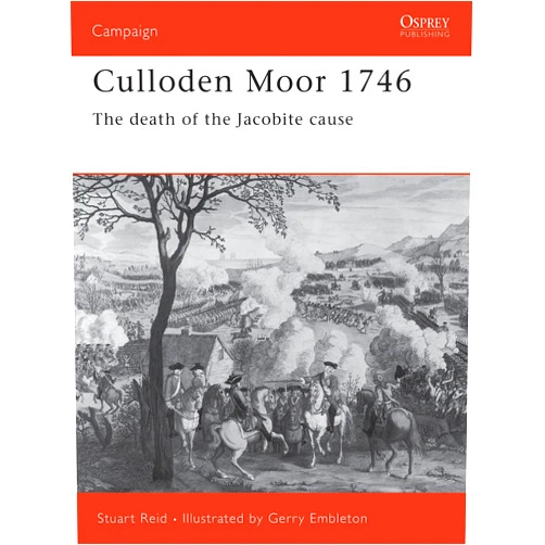 By Stuart Reid (Author), Gerry Embleton (Illustrator) Culloden Moor 1746: The death of the Jacobite cause (Campaign, 106)