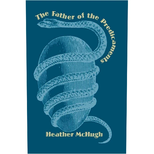 Heather McHugh The Father of the Predicaments (Wesleyan Poetry Series)