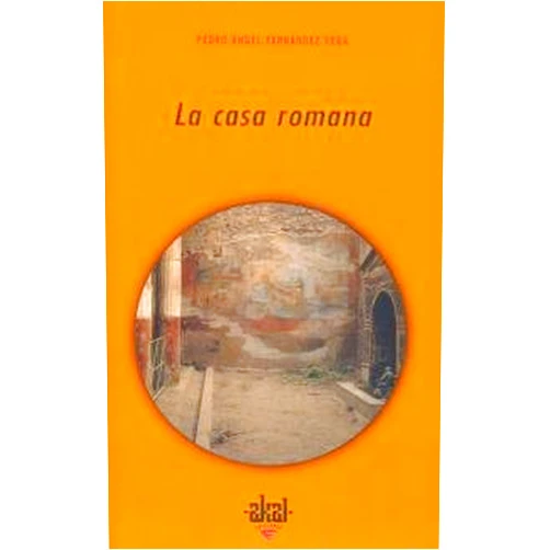 Pedro Ángel Fernández Vega La casa romana. (Universitaria) (Spanish Edition)