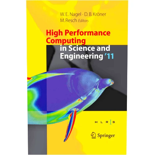 By Wolfgang E. Nagel (Editor), Dietmar B. Kröner (Editor), Michael M. Resch (Editor) & 0 more High Performance Computing in Science and Engineering '11: Transactions of the High Performance Computing Center, Stuttgart (HLRS) 2011